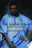 The task of today and other seminal essays / Bernard Nsokika Fonlon.