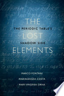 The lost elements : the Periodic Table's shadow side /