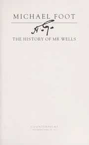 H.G. : the history of Mr. Wells / Michael Foot.