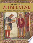 Æthelstan : the first king of England /