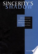 Sincerity's shadow : self-consciousness in British romantic and mid-twentieth-century American poetry / Deborah Forbes.