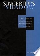 Sincerity's shadow : self-consciousness in British romantic and mid-twentieth-century American poetry / Deborah Forbes.