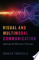 Visual and multimodal communication : applying the relevance principle /