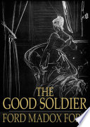 The good soldier : a tale of passion /