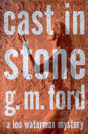 Cast in stone : a Leo Waterman mystery / G.M. Ford.