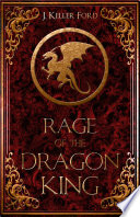 Rage of the Dragon King / J. Keller Ford.