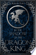 In the shadow of the dragon king / J. Keller Ford.