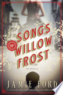 Songs of Willow Frost : a novel / Jamie Ford.