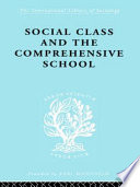Social class and the comprehensive school /