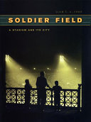 Soldier Field : a stadium and its city /