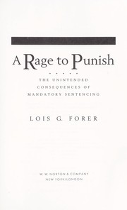 A rage to punish : the unintended consequences of mandatory sentencing / Lois G. Forer.