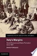 Italy's margins : social exclusion and nation formation since 1861 / David Forgacs.