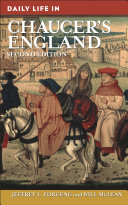 Daily life in Chaucer's England / Jeffrey L. Forgeng and Will McLean.