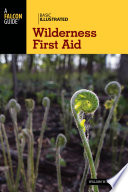 Basic illustrated wilderness first aid / William W. Forgey, MD.