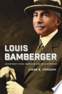 Louis Bamberger : department store innovator and philanthropist /