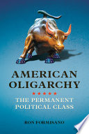 American Oligarchy the permanent political class /