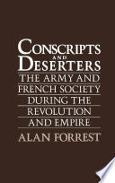 Conscripts and deserters : the army and French society during the Revolution and Empire /