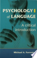 Psychology of language : a critical introduction / Michael A. Forrester.