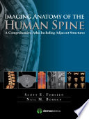 Imaging anatomy of the human spine : a comprehensive atlas including adjacent structures / Scott E. Forseen, Neil M. Borden.