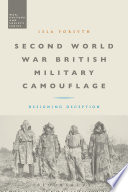 Second World War British military camouflage : designing deception / Isla Forsyth.