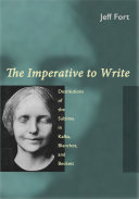 The imperative to write : destitutions of the sublime in Kafka, Blanchot, and Beckett / Jeff Fort.