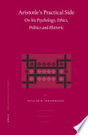 Aristotle's practical side : on his psychology, ethics, politics and rhetoric /