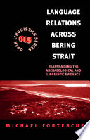 Language relations across Bering Strait : reappraising the archaeological and linguistic evidence / Michael Fortescue.