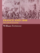 France and 1848 : the end of monarchy /
