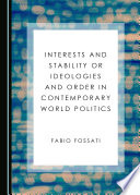 Interests and stability or ideologies and order in contemporary world politics /