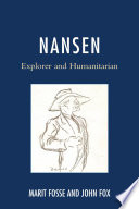 Nansen : explorer and humanitarian / Marit Fosse and John Fox.