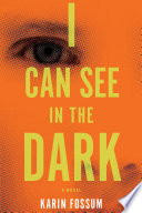 I can see in the dark / Karin Fossum ; translated from the Norwegian by James Anderson.