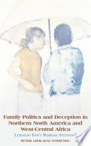 Family politics and deception in northern North America and West-Central Africa : litigating God's marriage intention? / Peter Ateh-Afac Fossungu.