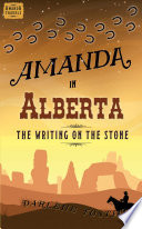Amanda in Alberta : the writing on the stone /