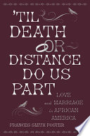 'Til death or distance do us part : marriage and the making of African America /