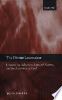 The divine lawmaker : lectures on induction, laws of nature, and the existence of God /