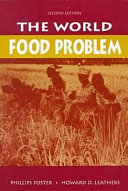 The world food problem : tackling the causes of undernutrition in the Third World / Phillips Foster, Howard D. Leathers.