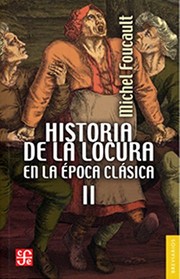 Historia de la locura en la epoca clasica, II / Michel Foucault ; traduccion de Juan Jose Utrilla.