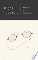 Madness and civilization : a history of insanity in the Age of Reason / Michel Foucault ; translated from the French by Richard Howard.