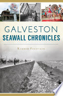 Galveston Seawall chronicles /