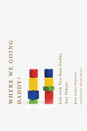 Where we going, Daddy? : life with two sons unlike any others / Jean-Louis Fournier ; translated by Adriana Hunter ; with an introduction by Fern Kupfer.