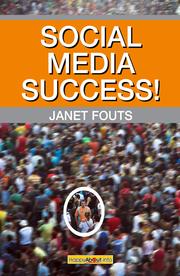 Social media success! : practical advice and real-world examples for social media engagement /