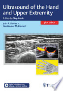 Ultrasound of the hand and upper extremity : a step-by-step guide /