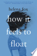 How it feels to float / Helena Fox.