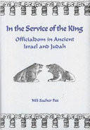 In the service of the king : officialdom in ancient Israel and Judah /