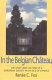 In the Belgian château : the spirit and culture of a European society in an age of change / Renée C. Fox.
