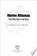 Marine rifleman : forty-three years in the Corps /