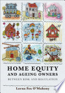 Home Equity and Ageing Owners : Between Risk and Regulation.