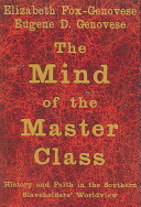 The mind of the master class : history and faith in the Southern slaveholders' worldview /