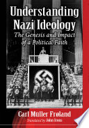 Understanding Nazi ideology : its historical roots, evolution and consequences /