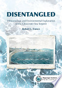 Disentangled : ethnozoology and environmental explanation of the Gloucester sea serpent /